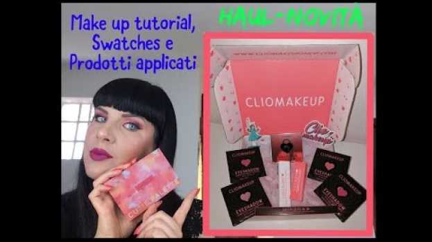 Video HAUL: ClioMakeup (DEEPLOVE, COCCOLOVE e altro) + Nabla (CUTIE Palette + Tutorial) po polsku