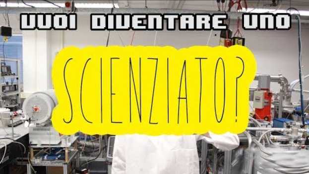 Video Diventare uno SCIENZIATO: cosa fare dopo la maturità e l'università? in English