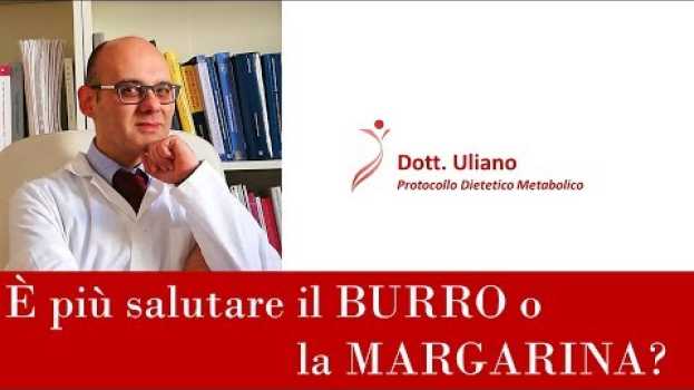 Video Fa più bene il Burro o la Margarina? en français