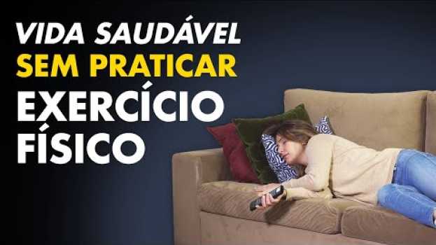 Video Emagrecer sem praticar exercício físico su italiano