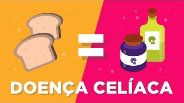 Video Doença Celíaca - Cuidado! Você pode ter e não saber en français
