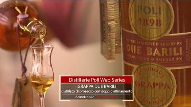 Video Poli Distillerie: La Grappa Due Barili auf Deutsch