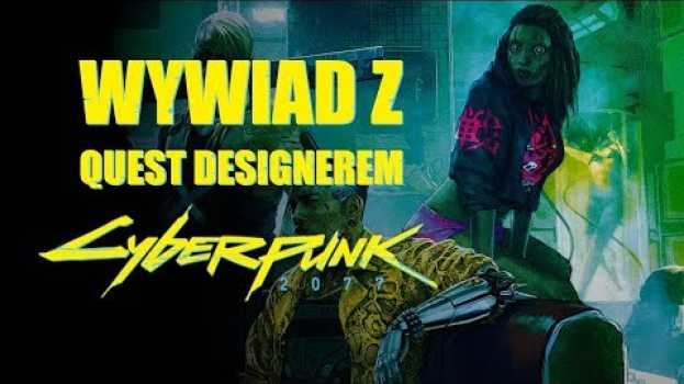 Video Wywiad z Quest Designerem Cyberpunk 2077 auf Deutsch