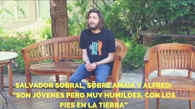 Video Salvador Sobral, sobre Amaia y Alfred: “Son jóvenes pero muy humildes, con los pies en la tierra” su italiano
