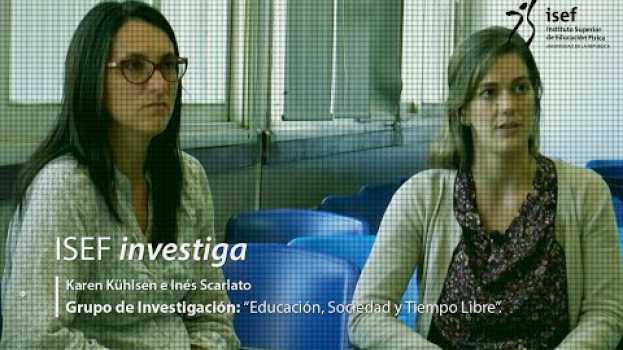 Video Grupo de investigación "Tiempo Libre, Educación y Sociedad " - Isef investiga em português