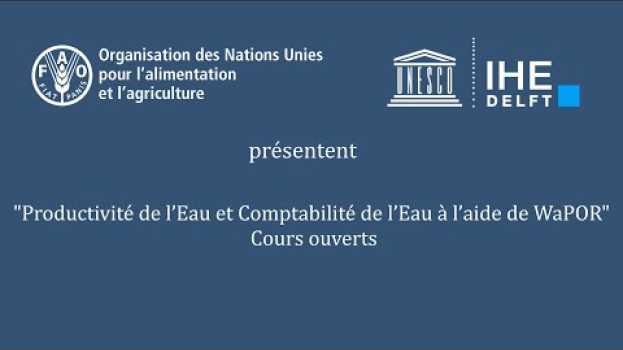Video [WAPOROCW-FR] Introduction au cours par IHE Delft et la FAO em português