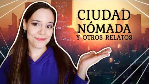 Video Reseña de libro - CIUDAD NÓMADA y otros relatos (ESP audio | ENG/ESP subs) in English