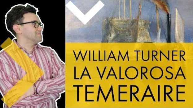 Video William Turner - la valorosa Temeraire   türkçe