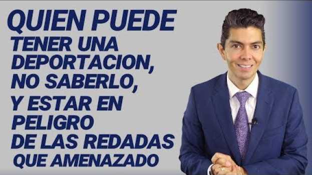 Video Quien puede tener una deportación, no saberlo, y estar en peligro de la redadas auf Deutsch