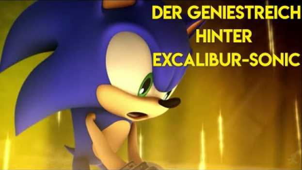 Видео Der Geniestreich hinter Excalibur-Sonic - Sonic und der Schwarze Ritter на русском