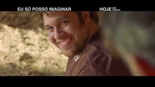 Video Eu Só Posso Imaginar | 15" Dublado | Hoje nos cinemas auf Deutsch