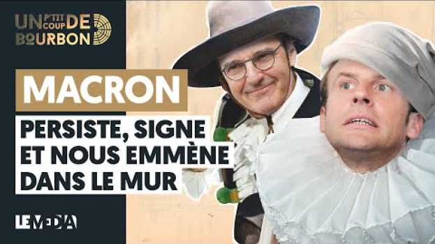 Video MACRON PERSISTE, SIGNE, ET NOUS EMMÈNE DANS LE MUR in English