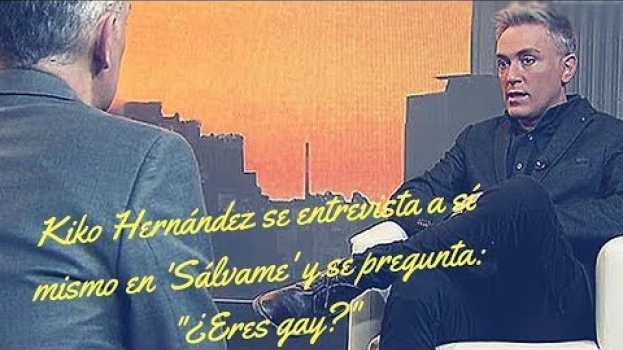 Video Kiko Hernández se entrevista a sí mismo en 'Sálvame' y se pregunta: "¿Eres gay?" em português