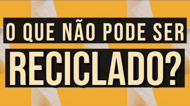 Video COISAS QUE USAMOS NO DIA-A-DIA QUE NÃO PODEM SER RECICLADAS | Marcela Miranda en español
