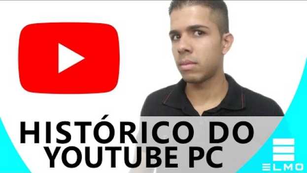 Video Histórico do Youtube no pc? Descubra agora a como ter acesso - Elmo en español