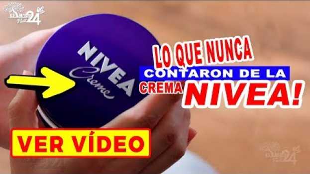 Video SIEMPRE TE DIJERON QUE LA CREMA NÍVEA ERA BUENA… ¡PERO NUNCA TE CONTARON “ESTO”! en français