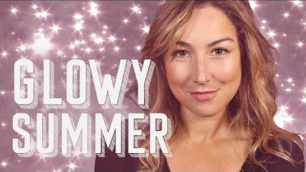 Video DEVENEZ LA REINE DE L’ÉTÉ SUAVE & GLOWY !   türkçe
