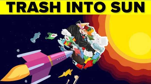 Video Why Doesn't NASA Launch Trash Into the Sun en français