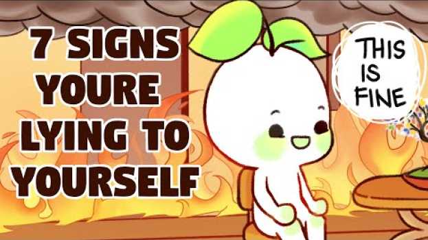 Video 7 Signs You’re Lying to Yourself Without Knowing It   türkçe