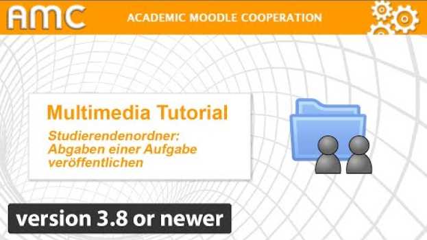 Video Studierendenordner: Abgaben einer Aufgabe veröffentlichen [Gültig ab Moodle Version 3.8] in English