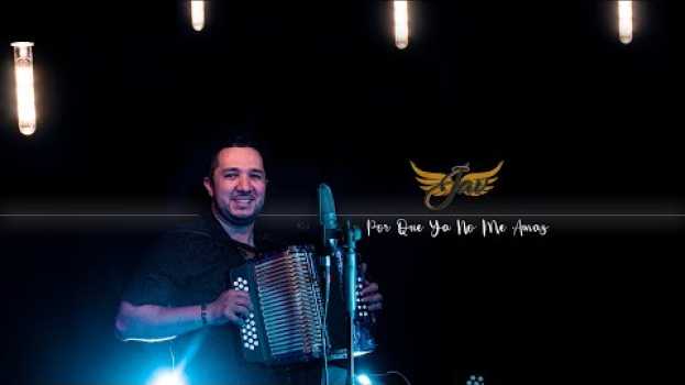 Video Porque Ya No Me Amas - Jorge el Ángel del Vallenato em português