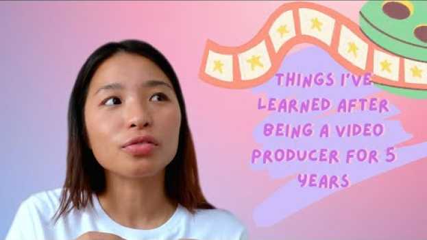 Video What I have learned after being a Video Producer for 5 years   türkçe