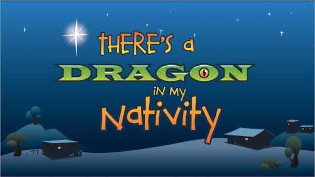 Video There's a Dragon in my Nativity en français