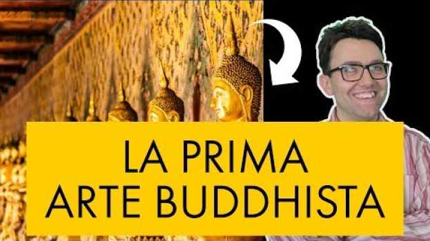 Video La prima arte buddhista - storia dell'arte in pillole auf Deutsch