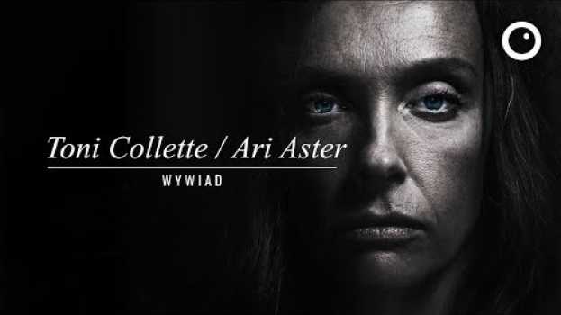 Video Wywiad z Toni Collette i Arim Asterem (napisy PL) - Dziedzictwo. Hereditary en Español