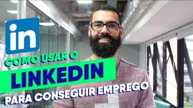 Video Em busca de uma vaga? Entenda como usar o LinkedIn para conseguir emprego in English