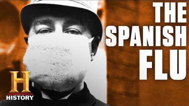 Video The Spanish Flu Was Deadlier Than WWI | History em português