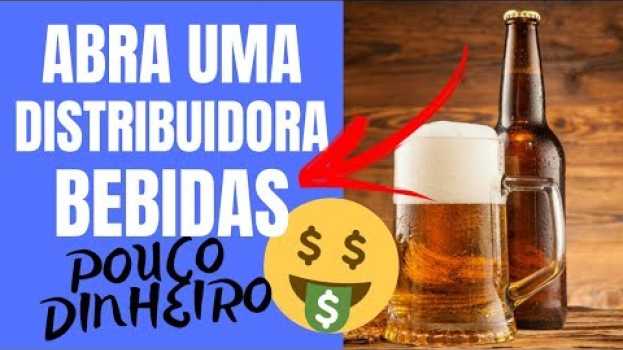 Video Como Montar Uma Distribuidora de Bebidas SIMPLES e Com Pouco DINHEIRO! auf Deutsch