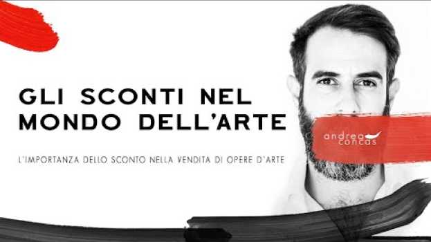 Video GLI SCONTI NEL MONDO DELL'ARTE / Esistono? Perché si fanno? Cosa servono? / ArteConcas AndreaCONCAS in English