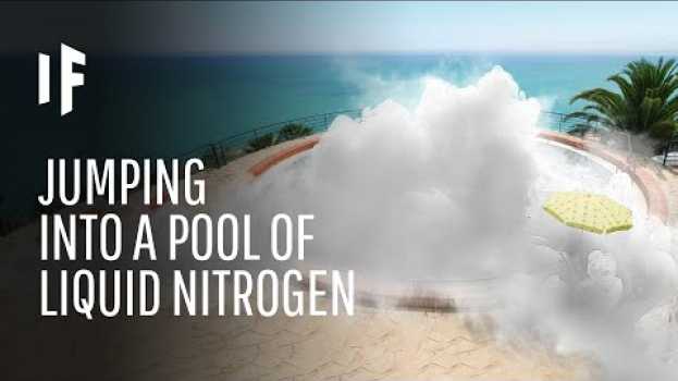 Video What Happens If You Fall Into a Pool of Liquid Nitrogen?   türkçe