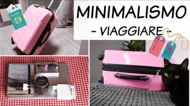 Video MINIMALISMO: VIAGGIARE - Cosa mettere in valigia auf Deutsch