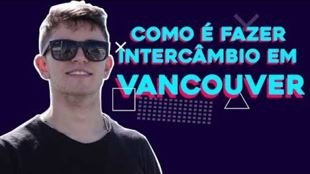 Video SAIBA TUDO SOBRE COMO É ESTUDAR INGLÊS EM VANCOUVER   türkçe
