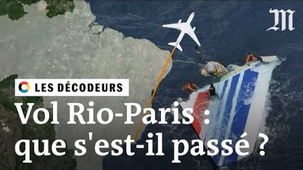 Video Crash du vol AF447 Rio-Paris : pourquoi est-il si difficile de savoir ce qui s’est passé ? em português