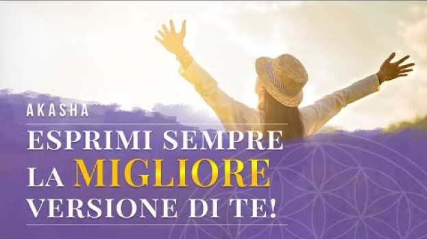 Video Il Potere dell'Essere. Esprimi sempre la migliore versione di te!   türkçe