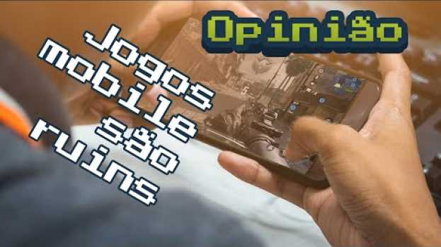 Video Jogos Mobile são ruins? Minha opinião in English