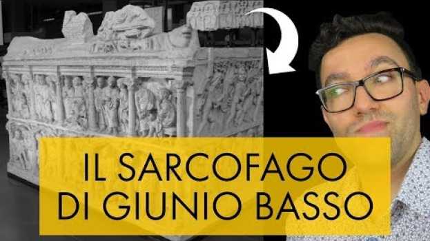 Video Il sarcofago di Giunio Basso e l'iconografia paleocristiana - storia dell'arte in pillole auf Deutsch
