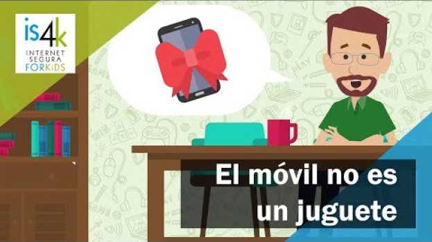Video El móvil no es un juguete - IS4K su italiano