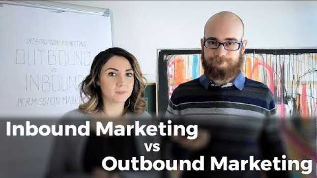 Video La differenza tra Inbound Marketing e Outbound Marketing em português