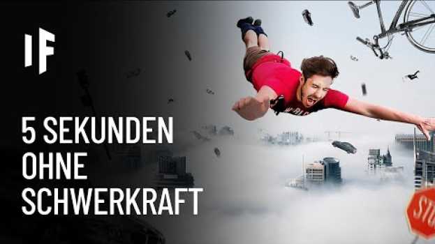 Video Was wäre, wenn es für fünf Sekunden keine Schwerkraft auf der Erde geben würde? en français