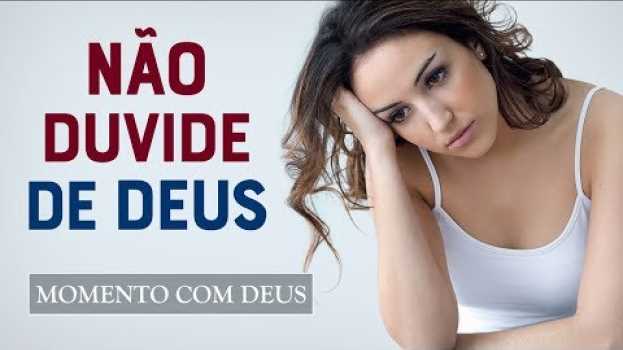 Видео QUEM DUVIDA NÃO RECEBE OS MILAGRES DE DEUS - #131 Momento com Deus на русском