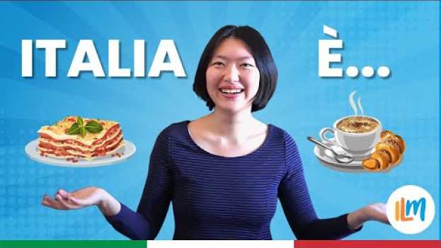 Video Se dico Italia tu cosa dici? - Impara l'Italia (Lezione 19. Livello A2) in English