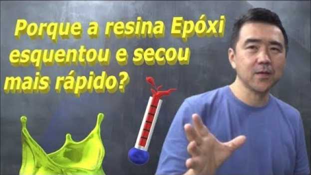 Video A RESINA Epóxi ESQUENTOU e SECOU muito RÁPIDO! Porque aconteceu? Quais fatores influenciam a reação? en español