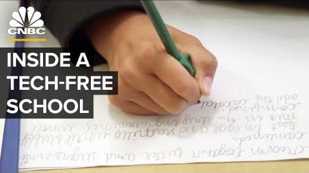 Video Inside A Tech-Free School Where Tech Executives Send Their Kids   türkçe