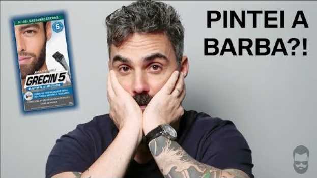 Video Pintar a barba com Grecin 5 ? SERÁ que tive coragem? E Qual o passo a passo neste cuidado masculino?   türkçe