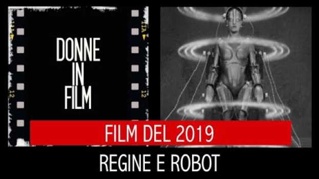 Video REGINE E ROBOT le protagoniste cinematografiche del 2019 secondo Cristiana Bini (con Spoiler) auf Deutsch