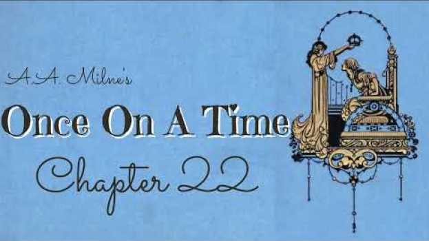Video A.A. Milne called his "best". Comedy penned in WW1 for his wife. Chapter 22 Once On A Time Audiobook em português